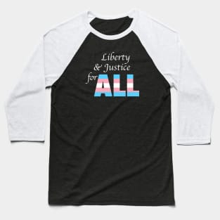 Liberty and justice for all (trans flag colors) Baseball T-Shirt